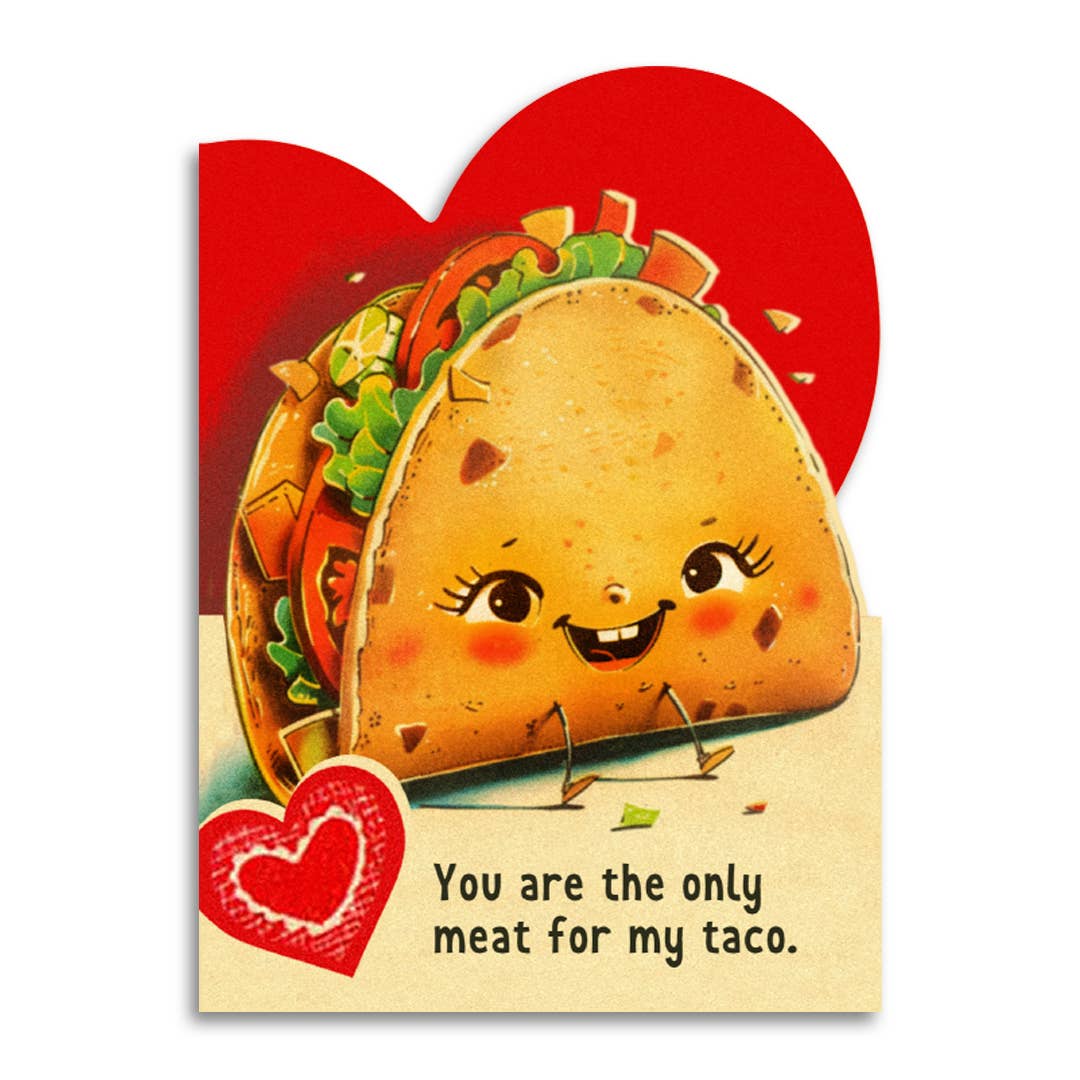 You Are the Only Meat for My Taco