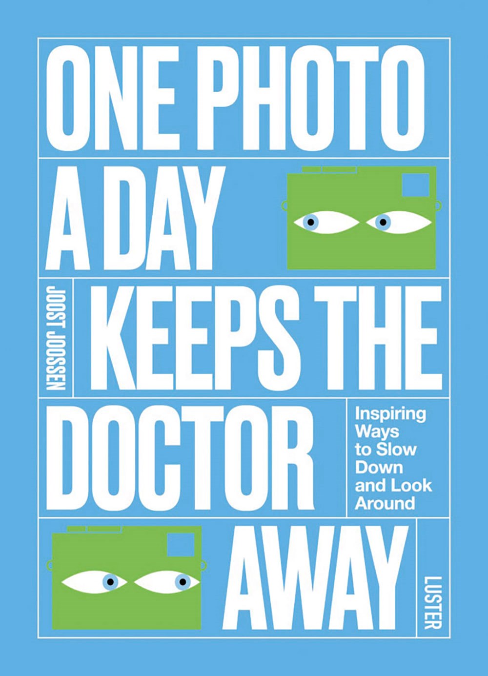 One Photo a Day Keeps the Doctor Away: Inspiring Ways to Slow Down and Look Around