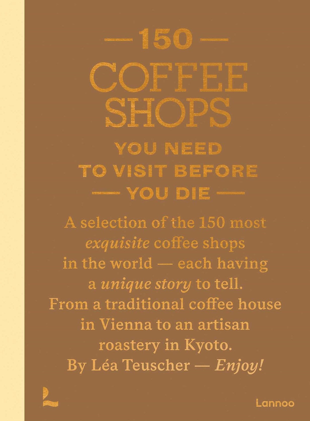 150 Coffee Shops You Need to Visit Before You Die