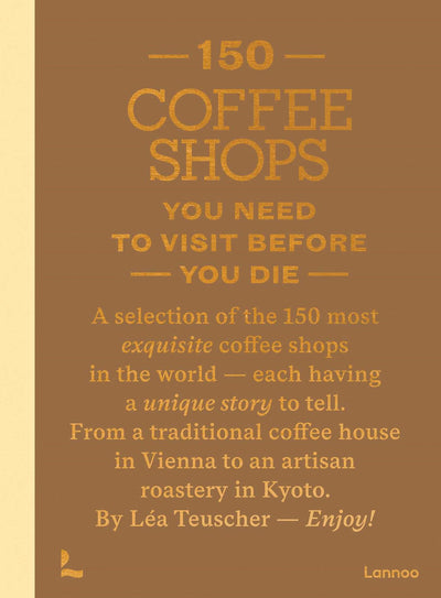 150 Coffee Shops You Need to Visit Before You Die