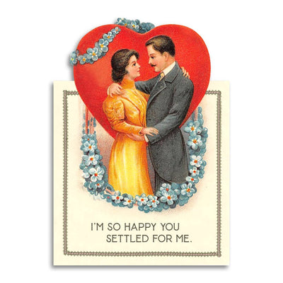 Happy You Settled For Me