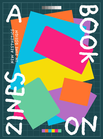 A Book on Zines: New Aesthetics in Zine Design