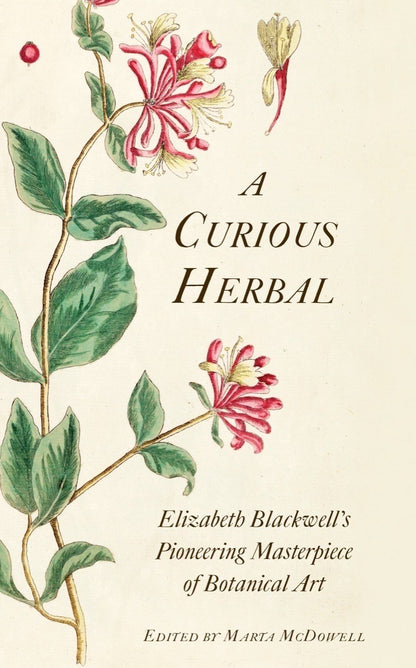 A Curious Herbal : Elizabeth Blackwell's Pioneering Masterpiece of Botanical Art