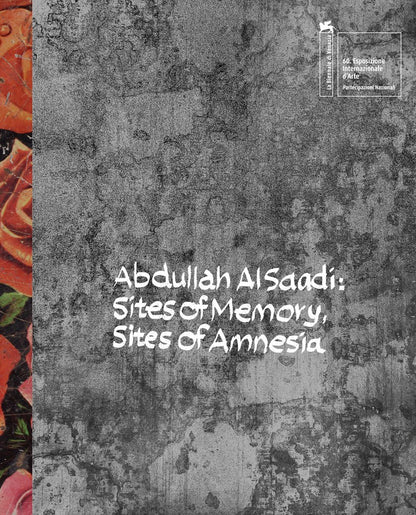 Abdullah Al Saadi: Sites of Memory, Sites of Amnesia