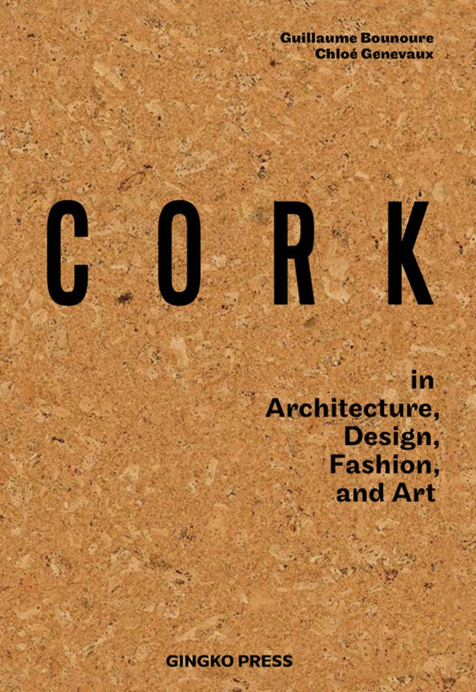 Cork: In Architecture, Design, Fashion, Art