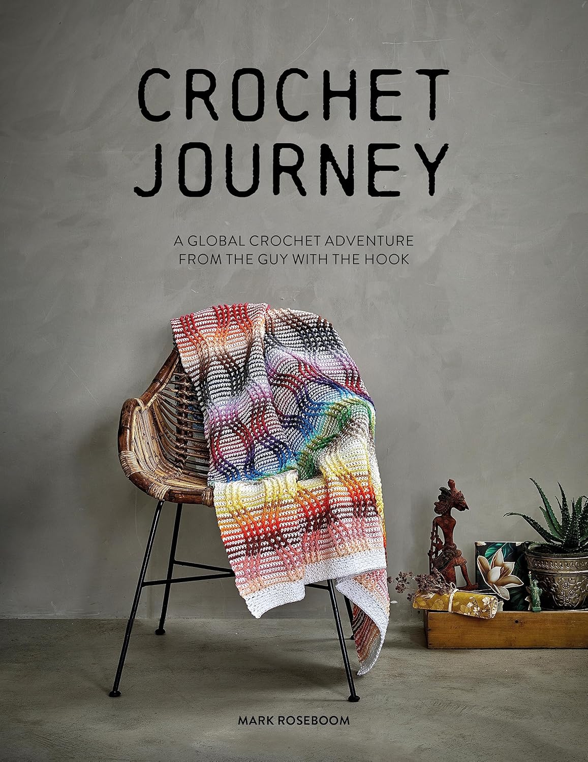 Crochet Journey: A Global Crochet Adventure from the Guy with the Hook