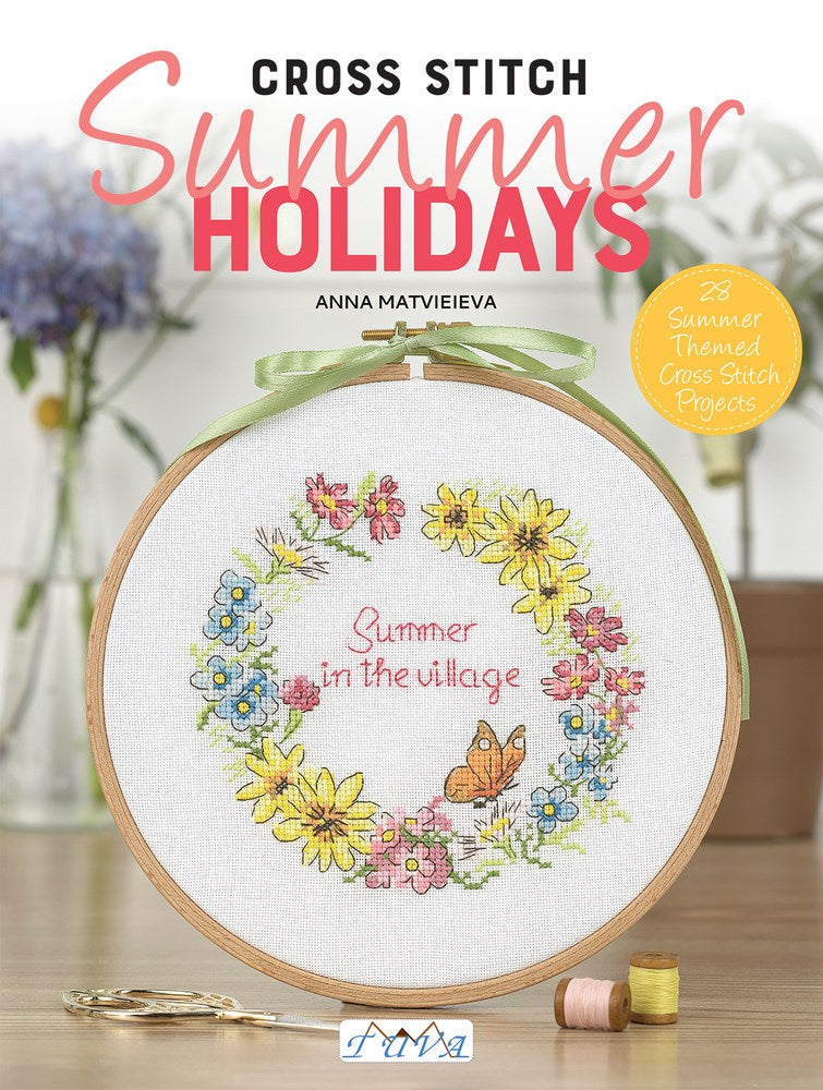 Cross Stitch: Summer Holidays: 28 Summer Themed Cross Stitch Projects