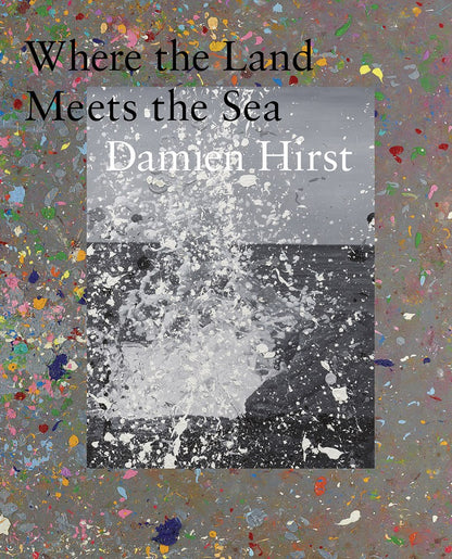 Damien Hirst: Where the Land Meets the Sea