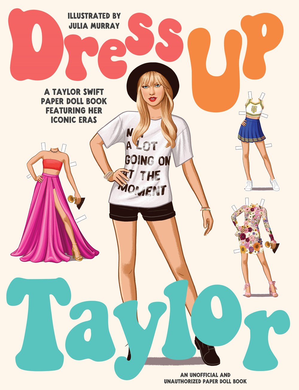 Dress Up Taylor : A Taylor Swift Paper Doll Book Featuring Her Iconic Eras