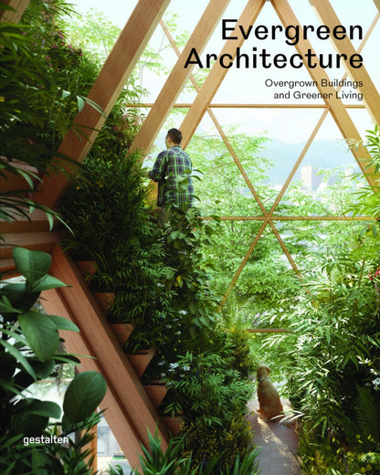 Evergreen Architecture: Overgrown Buildings and Greener Living