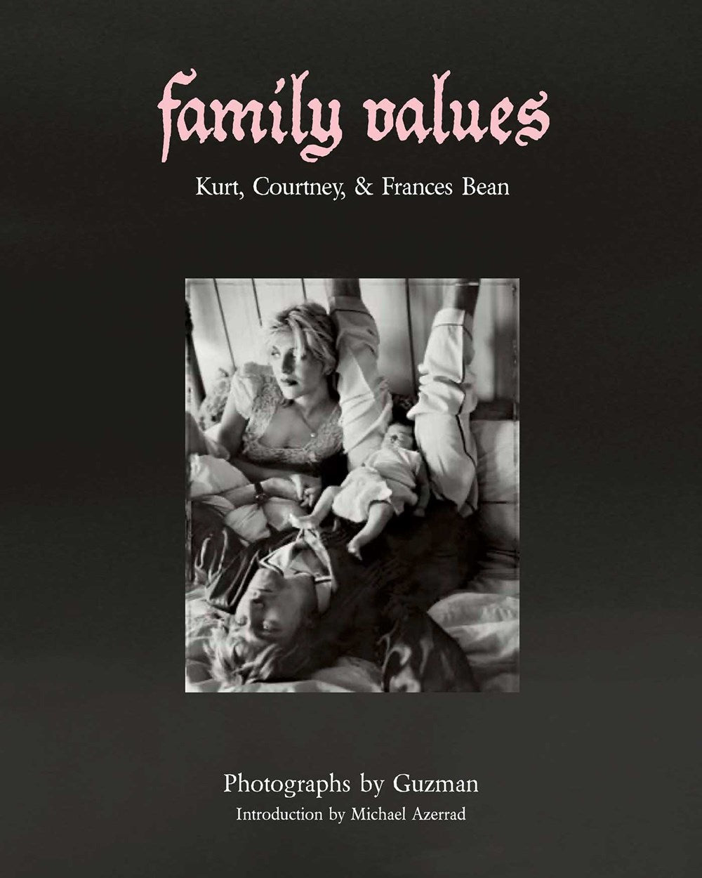 Family Values : Kurt, Courtney & Frances Bean