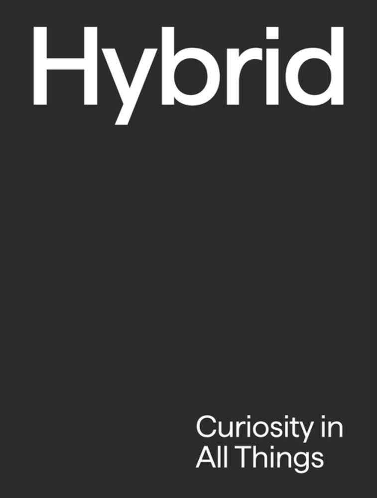 Hybrid: Curiosity in All Things
