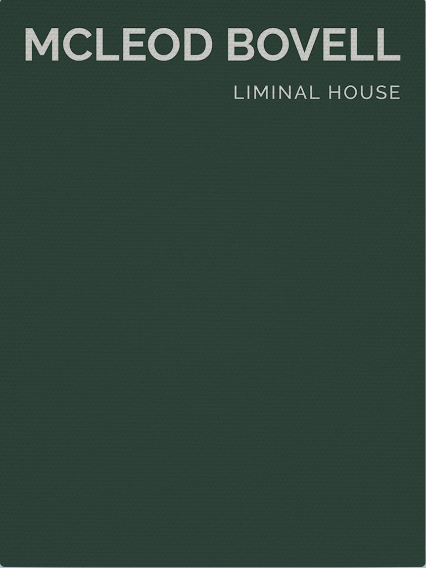 Liminal House: McLeod Bovell (Masterpiece Series Limited Edition in Slipcase)