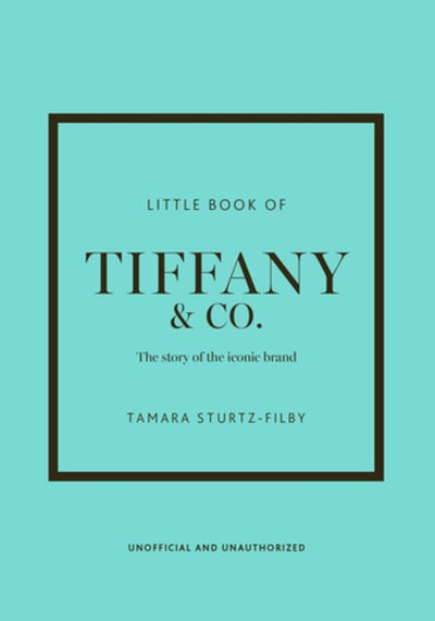 Little Book of Tiffany & Co.: The Story of the Iconic Jewellery Brand