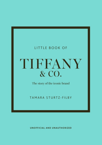 Little Book of Tiffany & Co.: The Story of the Iconic Jewellery Brand