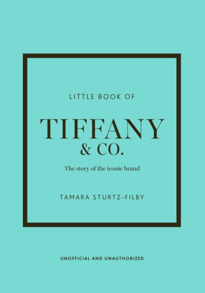 Little Book of Tiffany & Co.: The Story of the Iconic Jewellery Brand