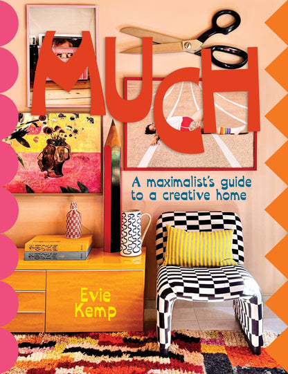 Much: An Enthusiasts's Guide to Maximalist Decor Volume 1