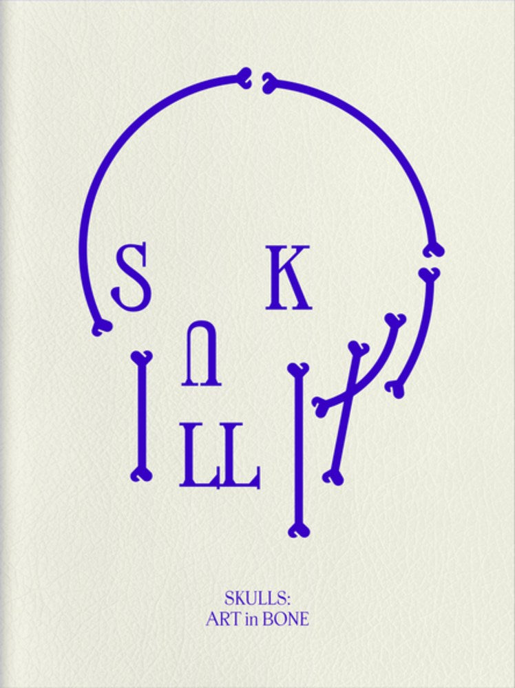 Skulls: Art In Bone: A Contemporary Anthology of Skull-Inspired Art