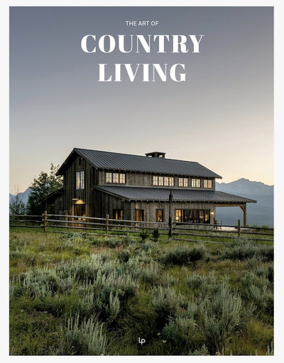 The Art of Country Living: A Timeless Celebration of Simplicity and Beauty