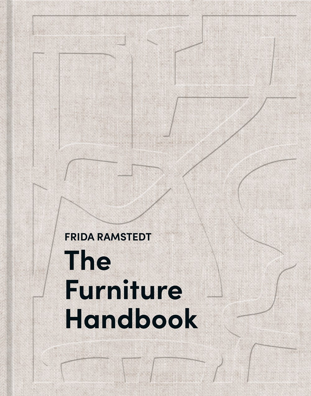 The Furniture Handbook : A Guide to Choosing, Arranging, and Caring for the Objects in Your Home