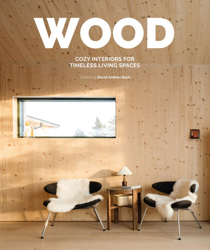 Wood: Cosy Interiors for Timeless Living Spaces