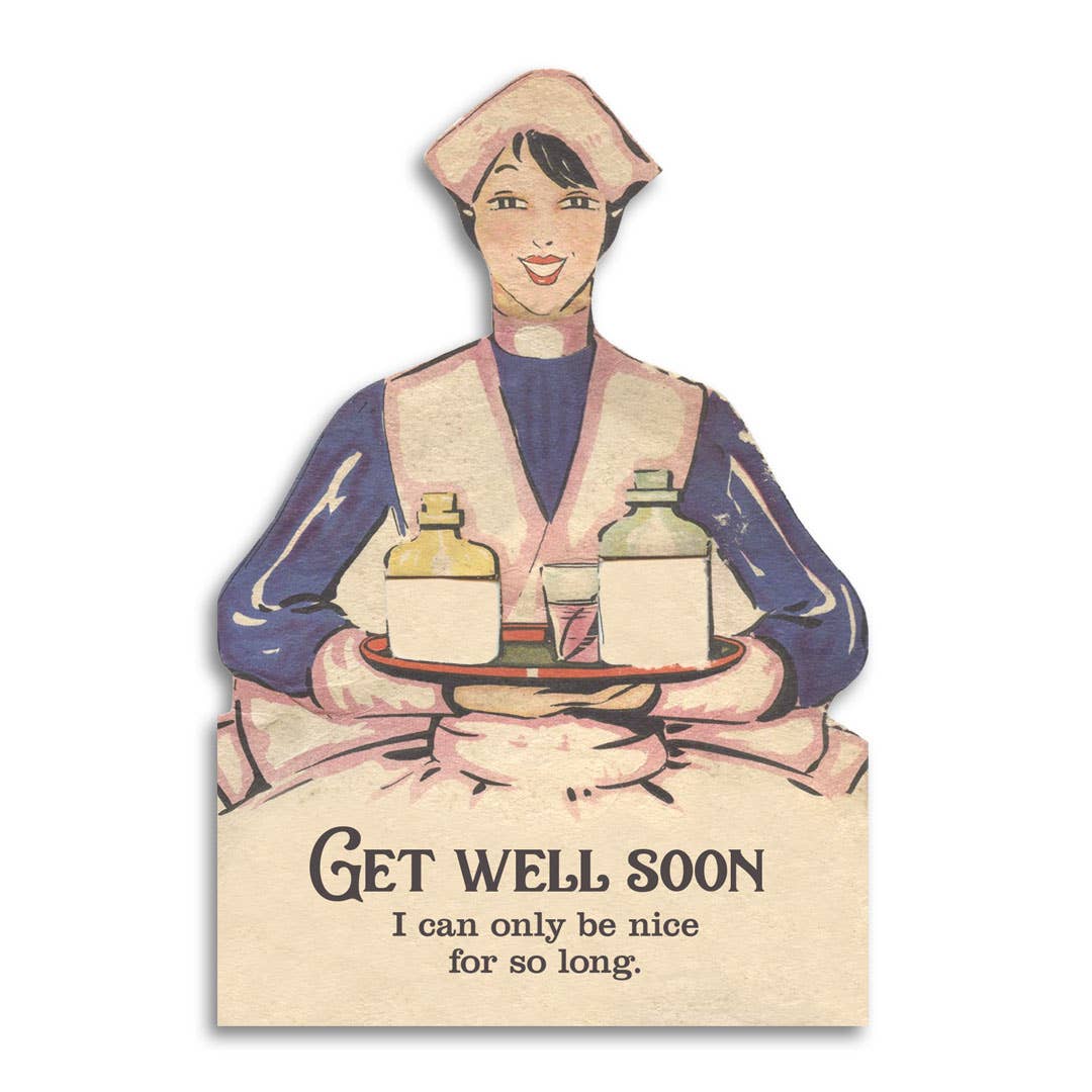 I Can Only Be Nice for So Long Get Well Card