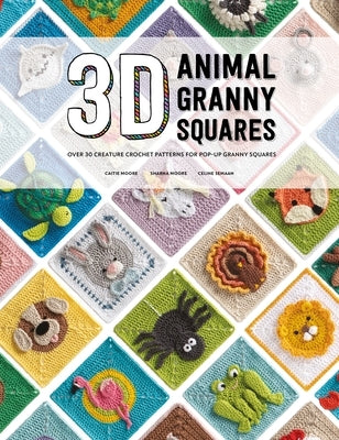 3D Animal Granny Squares: Over 30 Creature Crochet Patterns for Pop-Up Granny Squares by Semaan, Celine