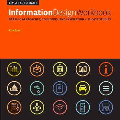 Information Design Workbook, Revised and Updated: Graphic Approaches, Solutions, and Inspiration + 30 Case Studies by Baer, Kim