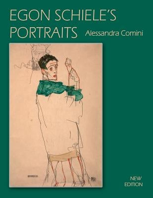 Egon Schiele's Portraits by Comini, Alessandra