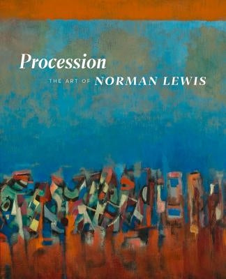 Procession: The Art of Norman Lewis by Fine, Ruth