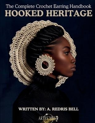 Hooked Heritage - Crochet Earring Lessons by Bell, Alexis R.