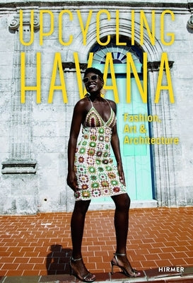 Upcycling Havana: Fashion, Art & Architecture by Thoss, Michael M.