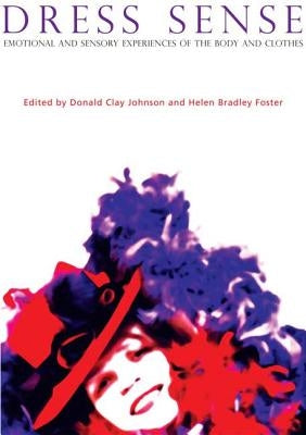 Dress Sense: Emotional and Sensory Experiences of the Body and Clothes by Johnson, Donald Clay