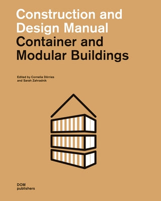 Container and Modular Buildings: Construction and Design Manual by D&#195;&#182;rries, Cornelia