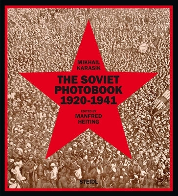 The Soviet Photobook 1920-1941 by Karasik, Mikhail