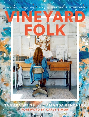 Vineyard Folk: Creative People and Places of Martha's Vineyard by Weiss, Tamara