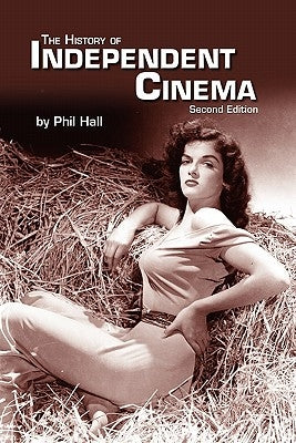 The History of Independent Cinema by Hall, Phil