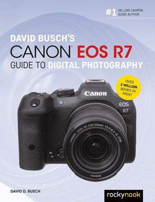 David Busch's Canon EOS R7 Guide to Digital Photography by Busch, David D.