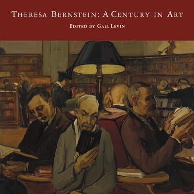 Theresa Bernstein: A Century in Art by Levin, Gail