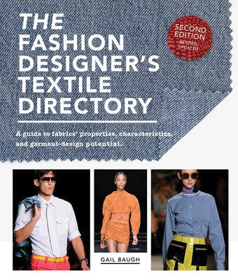 The Fashion Designer's Textile Directory: A Guide to Fabrics' Properties, Characteristics, and Garment-Design Potential by Baugh, Gail