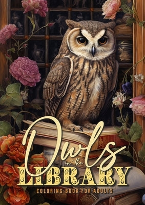 Owln in the Library Coloring Book for Adults: Owls Coloring Book for Adults Owls Grayscale Coloring Book bookshelf coloring book Owl A4 by Publising, Monsoon