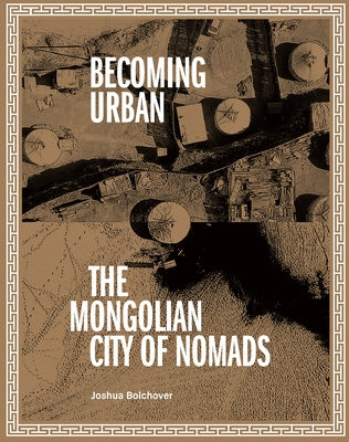 Becoming Urban: City of Nomads by Bolchover, Joshua