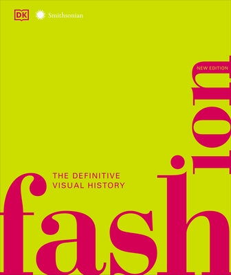 Fashion, New Edition: The Definitive Visual Guide by Dk