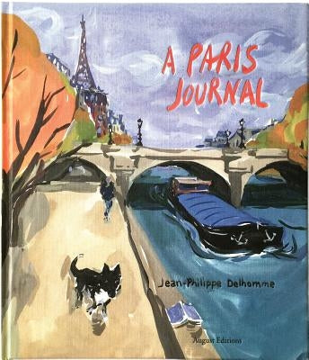 Jean-Philippe Delhomme: A Paris Journal by Delhomme, Jean-Philippe