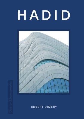 Design Monograph: Hadid by Dimery, Robert