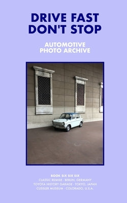 Drive Fast Don't Stop - Book 6: Three Car Museums by Stop, Drive Fast Don't