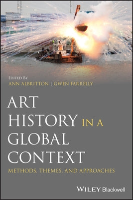 Art History in a Global Context: Methods, Themes, and Approaches by Albritton, Ann