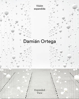 Damián Ortega: Expanded View by Ortega, Dami&#195;&#161;n