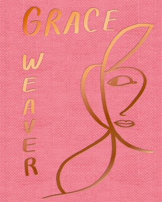 Grace Weaver by Weaver, Grace