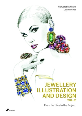 Jewellery Illustration and Design, Vol.2: From the Idea to the Project by Brambatti, Manuela